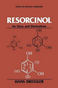 Resorcinol : Its Uses and Derivatives - Hans Dressler