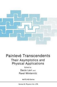 Painleve Transcendents : Their Asymptotics and Physical Applications - Decio Levi