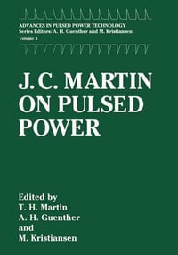 J. C. Martin on Pulsed Power : Advances in Pulsed Power Technology - T.H. Martin