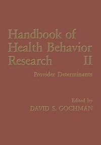 Handbook of Health Behavior Research II : Provider Determinants - David S. Gochman