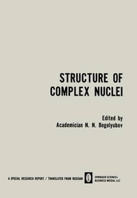 Structure of Complex Nuclei / Struktura Slozhnykh Yader / Ctpyktypa C O H X Ep : Lectures Presented at an International Summer School for Physicists, O - N. N. Bogolyubov