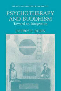 Psychotherapy and Buddhism : Toward an Integration - Jeffrey B. Rubin