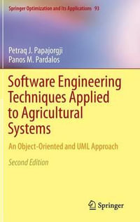 Software Engineering Techniques Applied to Agricultural Systems : An Object-Oriented and UML Approach - Petraq J. Papajorgji