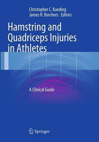 Hamstring and Quadriceps Injuries in Athletes : A Clinical Guide - Christopher C. Kaeding