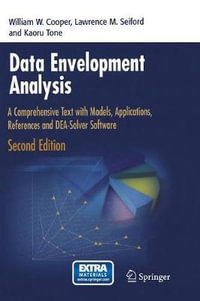 Data Envelopment Analysis : A Comprehensive Text with Models, Applications, References and DEA-Solver Software - William W. Cooper