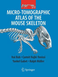 Micro-Tomographic Atlas of the Mouse Skeleton - Itai A. Bab