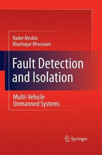 Fault Detection and Isolation : Multi-Vehicle Unmanned Systems - Nader Meskin