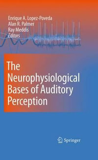 The Neurophysiological Bases of Auditory Perception - Enrique Lopez-Poveda