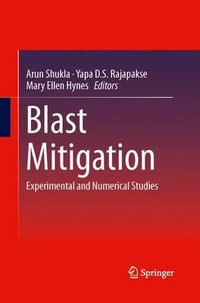 Blast Mitigation : Experimental and Numerical Studies - Arun Shukla