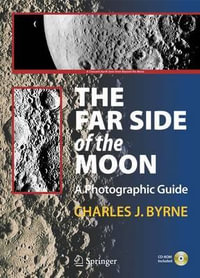 The Far Side of the Moon : A Photographic Guide - Charles Byrne