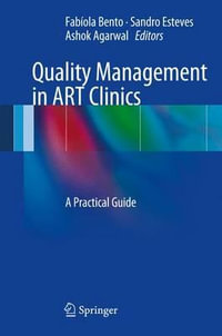 Quality Management in ART Clinics : A Practical Guide - Fabiola Bento