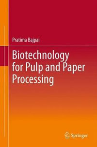 Biotechnology for Pulp and Paper Processing - Pratima Bajpai