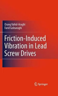 Friction-Induced Vibration in Lead Screw Drives - Orang Vahid-Araghi