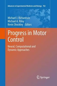 Progress in Motor Control : Neural, Computational and Dynamic Approaches - Michael J. Richardson