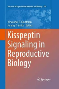 Kisspeptin Signaling in Reproductive Biology - Alexander S. Kauffman