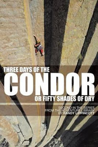 Three Days of the Condor or Fifty Shades of Dry : Second in the Series from the Adventure Library - Randy Lippincott