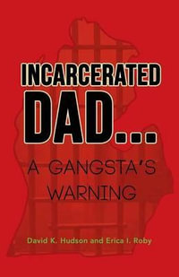 INCARCERATED DAD... : A GANGSTA'S WARNING - David K. Hudson