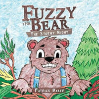 Fuzzy the Bear : The Stormy Night - Patrick Baker