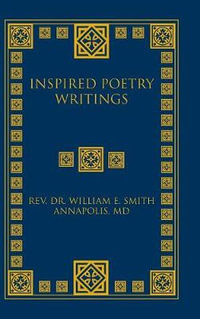 Inspired Poetry Writings - Rev. Dr. William E. Smith