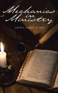 Mechanics in Ministry - Keith L. Harvey Dmin