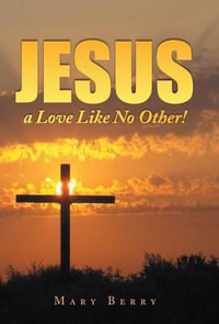 Jesus, a Love Like No Other! - Mary Berry