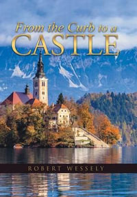 From the Curb to a Castle - Robert Wessely