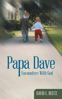 Papa Dave : Encounters With God - David L. Reece