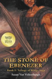 The Stone of Ebenezer : Trilogy of Kings Saga - Susan Van Volkenburgh