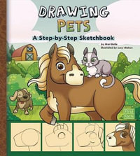 Drawing Pets : A Step-By-Step Sketchbook - Mari Bolte