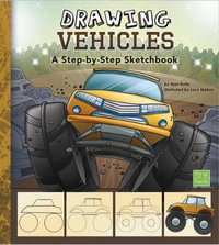 Drawing Vehicles : A Step-By-Step Sketchbook - Mari Bolte