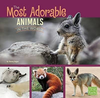 The Most Adorable Animals in the World : First Facts - Tammy Gagne