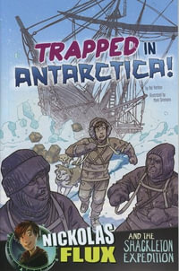 Trapped in Antarctica! : Nickolas Flux and the Shackleton Expedition - Nel Yomtov