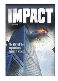 Impact : The Story of the September 11 Terrorist Attacks - Matt Doeden