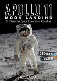 Apollo 11 Moon Landing : An Interactive Space Exploration Adventure - Thomas K. Adamson