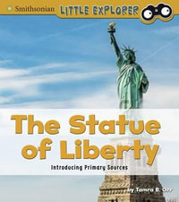 The Statue of Liberty : Introducing Primary Sources - Tamra B Orr