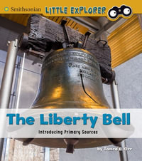 The Liberty Bell : Introducing Primary Sources - Tamra B Orr