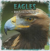 Eagles : Built for the Hunt - Tammy Gagne