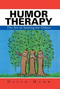 Humor Therapy : The Art of Smiling for Others - David Mann