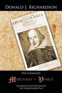 The Complete Merchant of Venice : An Annotated Edition of the Shakespeare Play - Donald J. Richardson