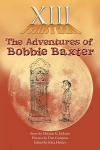 XIII : The Adventures of Bobbie Baxter - Melanie G. Jackson