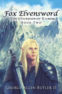 Fox Elvensword the Champion of Tanger - George Allen Butler II