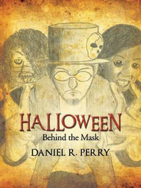 Halloween : Behind the Mask - Daniel R. Perry