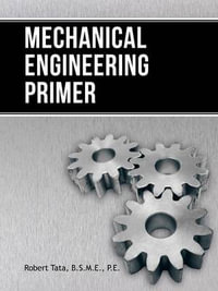 Mechanical Engineering Primer - Robert Tata B. S. M. E. P. E.