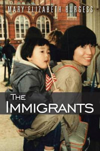 The Immigrants - Mary Elizabeth Burgess