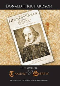 The Complete Taming of the Shrew : An Annotated Edition of the Shakespeare Play - Donald J. Richardson