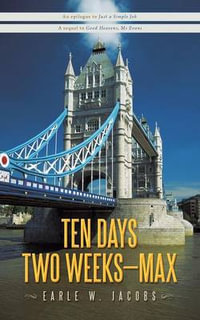 Ten Days, Two Weeks---Max! - Earle W. Jacobs