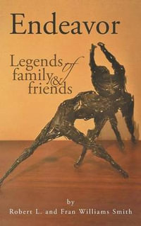 Endeavor : Legends of Family and Friends - Robert L