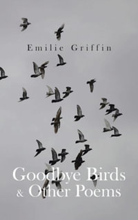 Goodbye Birds & Other Poems - Emilie Griffin