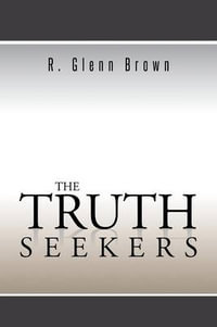 The Truth Seekers - R. Glenn Brown