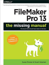 FileMaker Pro 13 : The Missing Manual - Susan Prosser